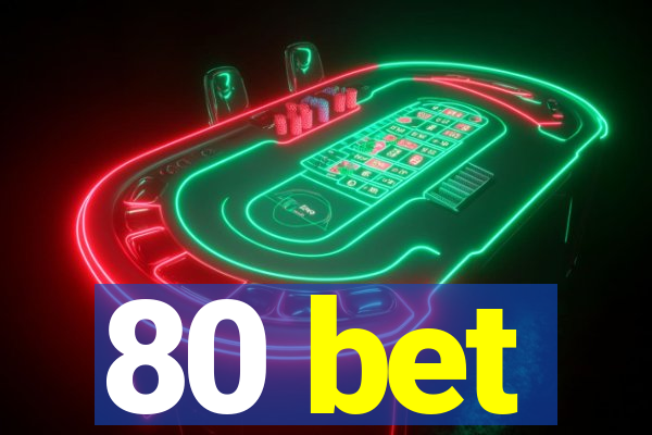 80 bet