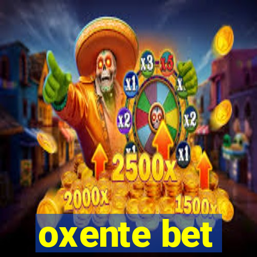 oxente bet