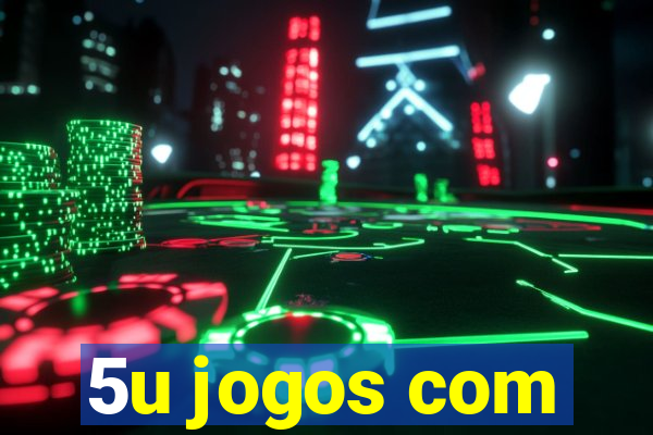 5u jogos com