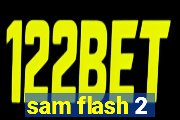 sam flash 2