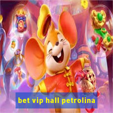 bet vip hall petrolina