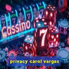 privacy carol vargas