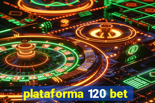 plataforma 120 bet