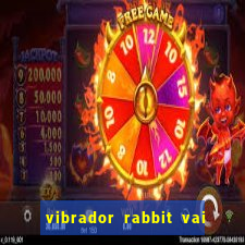 vibrador rabbit vai e vem