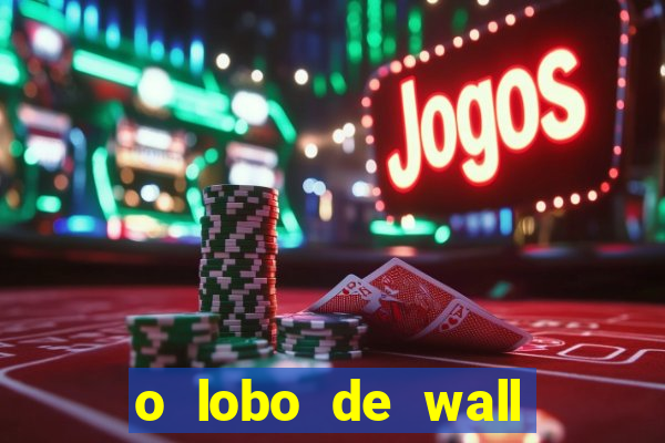 o lobo de wall street online