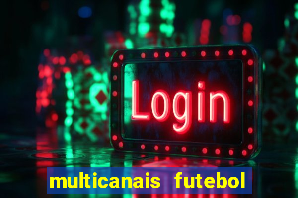 multicanais futebol ao vivo