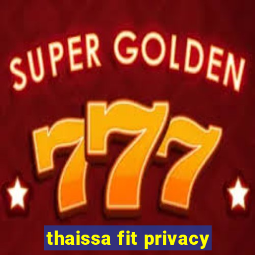 thaissa fit privacy