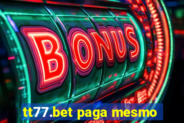 tt77.bet paga mesmo