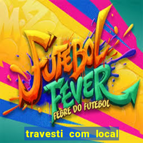 travesti com local salvador bahia