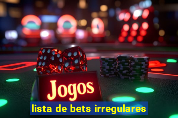 lista de bets irregulares