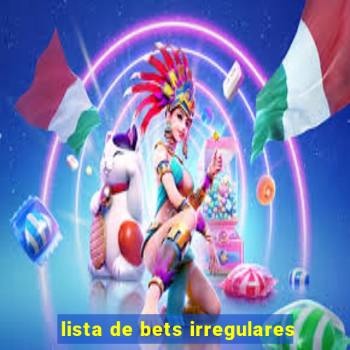 lista de bets irregulares