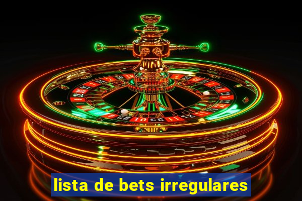 lista de bets irregulares