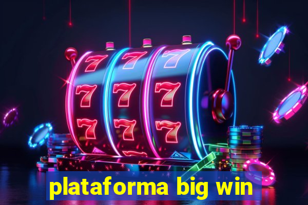 plataforma big win