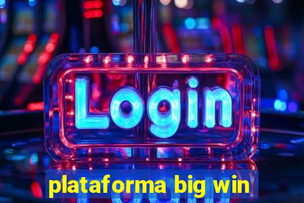 plataforma big win