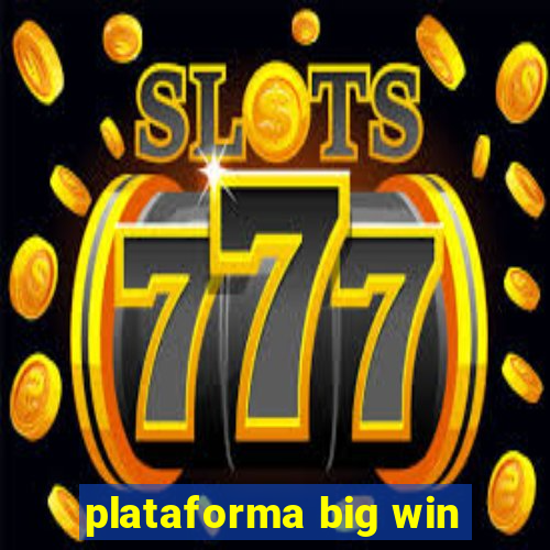 plataforma big win