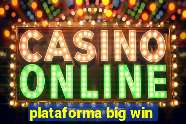 plataforma big win