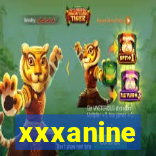 xxxanine