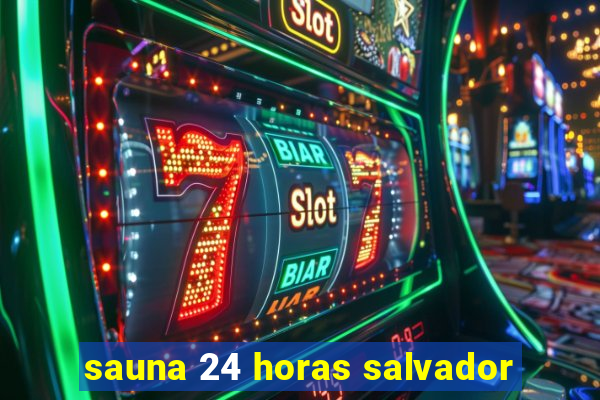 sauna 24 horas salvador