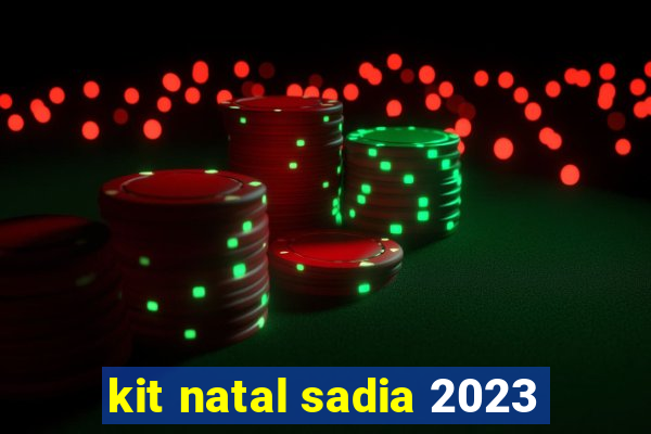 kit natal sadia 2023