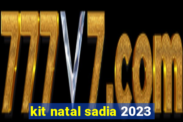 kit natal sadia 2023