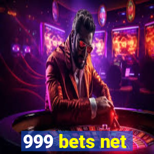 999 bets net