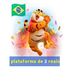 plataforma de 2 reais