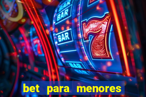 bet para menores de 18