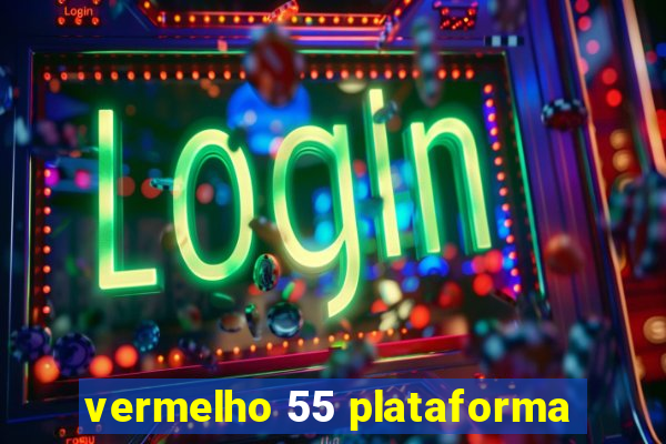 vermelho 55 plataforma