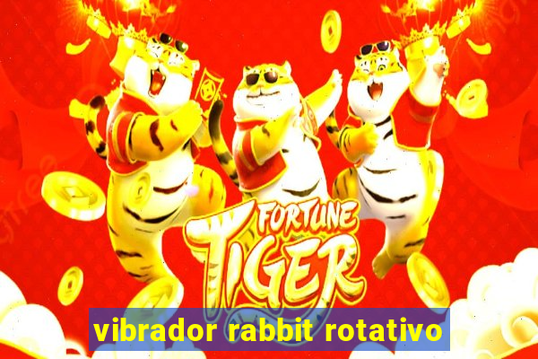 vibrador rabbit rotativo