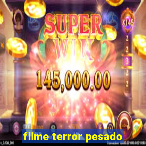 filme terror pesado