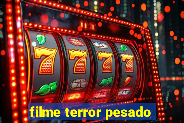 filme terror pesado