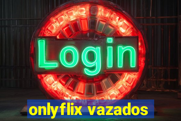 onlyflix vazados