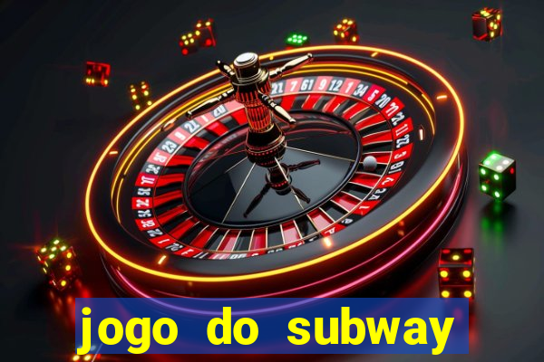 jogo do subway surf de ganhar dinheiro