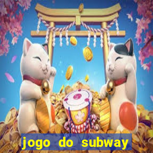 jogo do subway surf de ganhar dinheiro