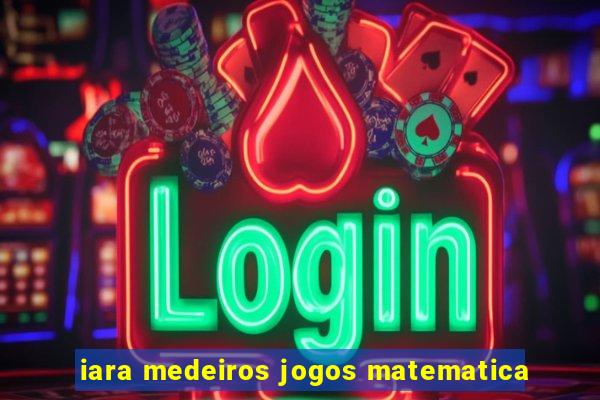 iara medeiros jogos matematica