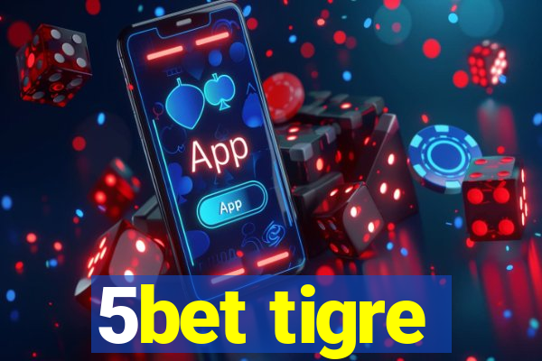 5bet tigre