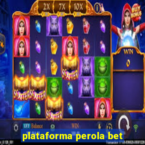 plataforma perola bet