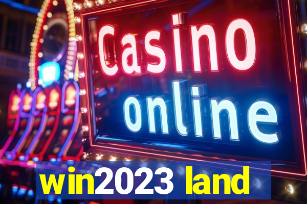 win2023 land