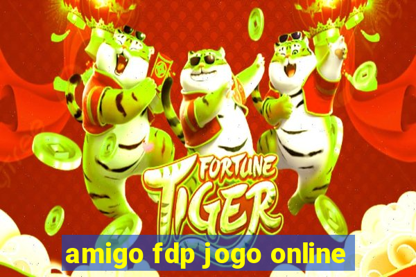 amigo fdp jogo online