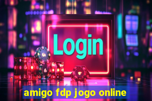 amigo fdp jogo online