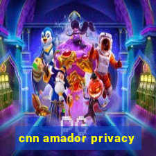 cnn amador privacy