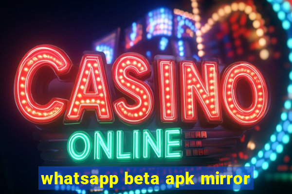 whatsapp beta apk mirror