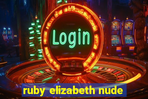 ruby elizabeth nude