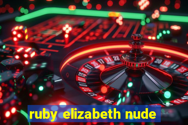 ruby elizabeth nude