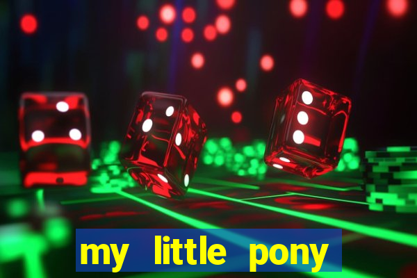 my little pony jogos de vestir