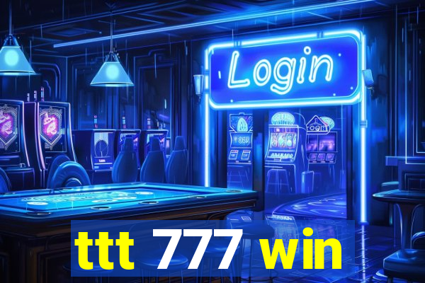 ttt 777 win