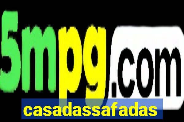 casadassafadas