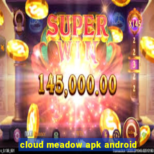 cloud meadow apk android