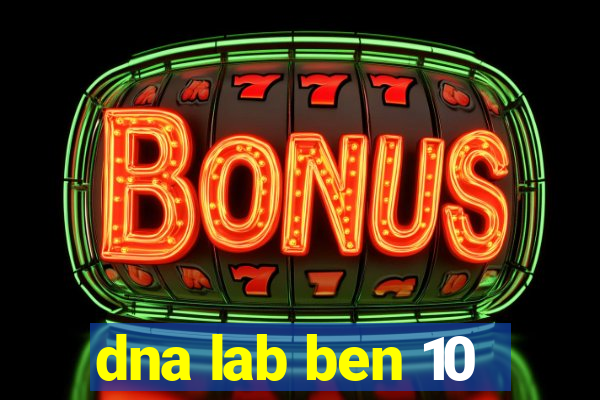 dna lab ben 10