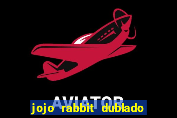 jojo rabbit dublado google drive